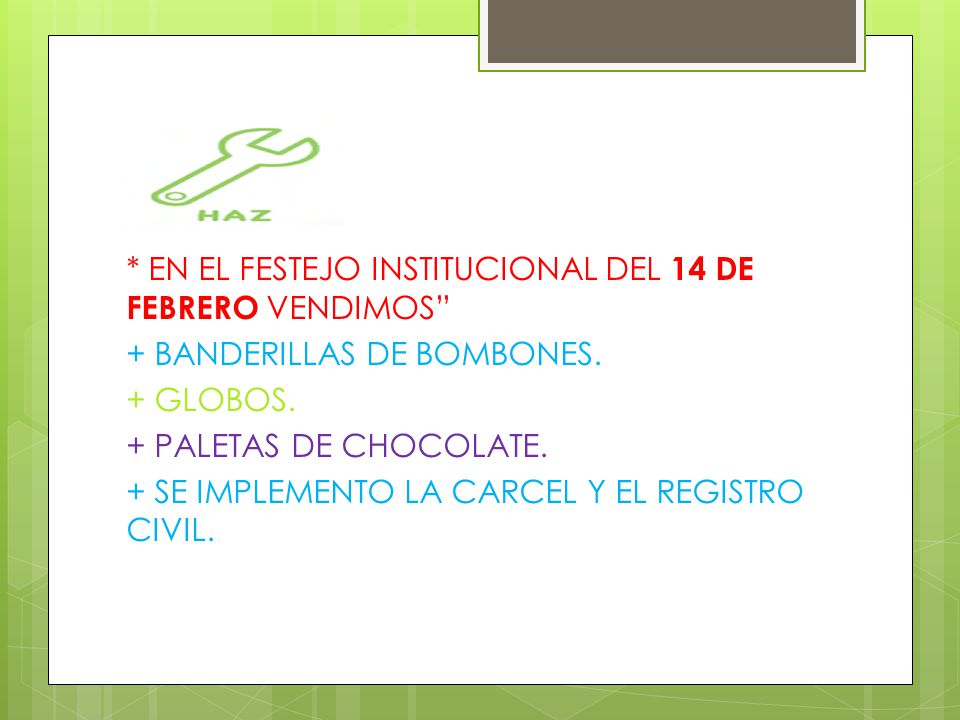 * EN EL FESTEJO INSTITUCIONAL DEL 14 DE FEBRERO VENDIMOS + BANDERILLAS DE BOMBONES.