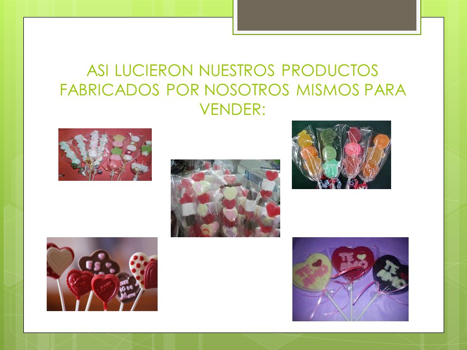 ASI LUCIERON NUESTROS PRODUCTOS FABRICADOS POR NOSOTROS MISMOS PARA VENDER: