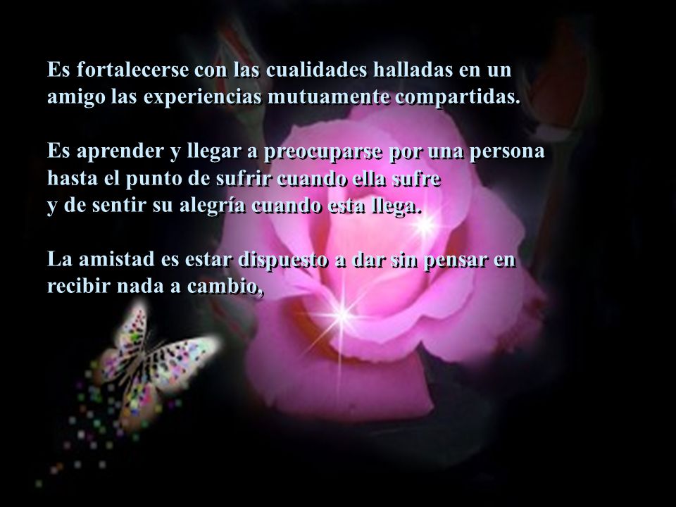 Es fortalecerse con las cualidades halladas en un amigo las experiencias mutuamente compartidas.