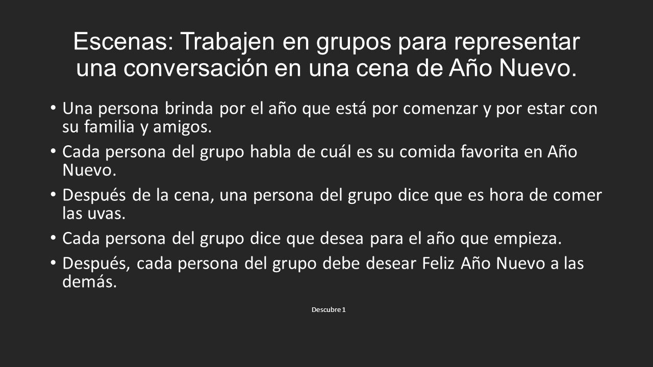 Escenas: Trabajen en grupos para representar una conversación en una cena de Año Nuevo.