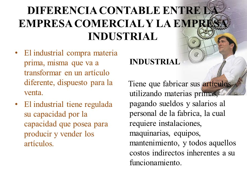 DIFERENCIA CONTABLE ENTRE LA EMPRESA COMERCIAL Y LA EMPRESA INDUSTRIAL