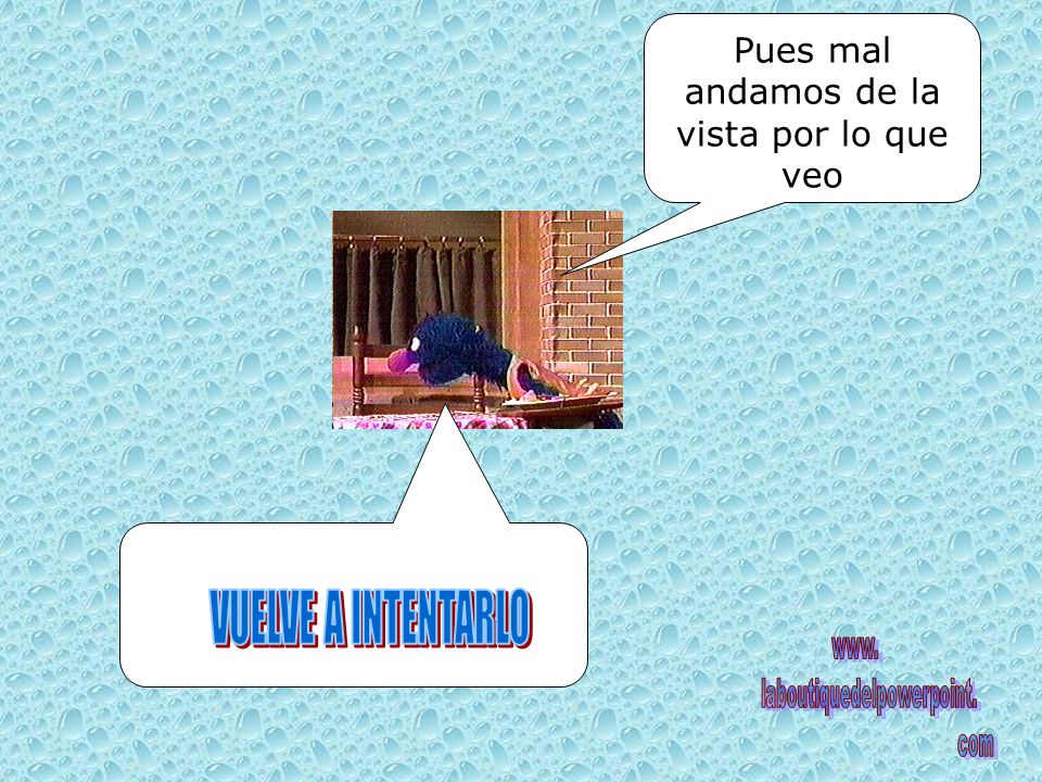 VUELVE A INTENTARLO Pues mal andamos de la vista por lo que veo www.