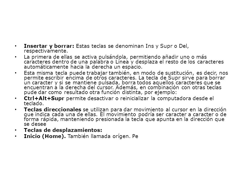 Insertar y borrar: Estas teclas se denominan Ins y Supr o Del, respectivamente.