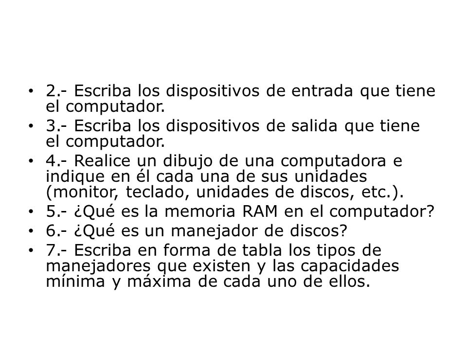 2.- Escriba los dispositivos de entrada que tiene el computador.