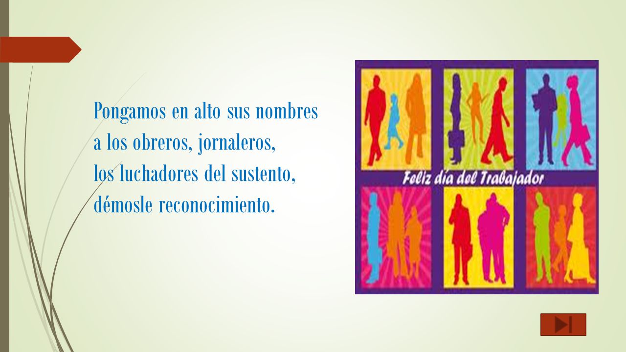 Pongamos en alto sus nombres a los obreros, jornaleros, los luchadores del sustento, démosle reconocimiento.