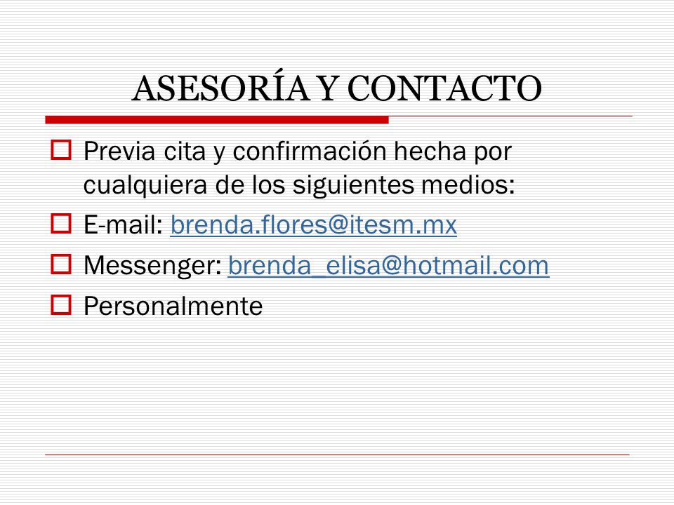 ASESORÍA Y CONTACTO Previa cita y confirmación hecha por cualquiera de los siguientes medios: