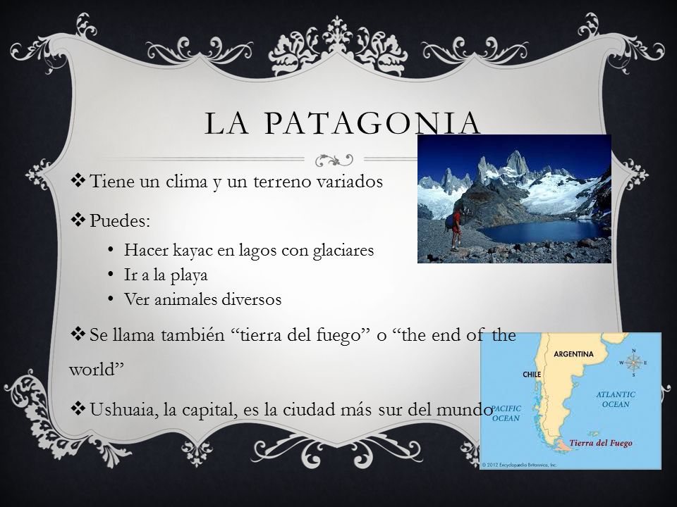 La patagonia Tiene un clima y un terreno variados Puedes: