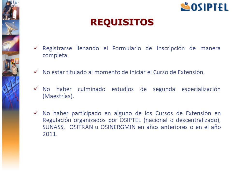 REQUISITOS Registrarse llenando el Formulario de Inscripción de manera completa. No estar titulado al momento de iniciar el Curso de Extensión.