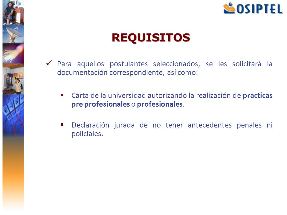 REQUISITOS Para aquellos postulantes seleccionados, se les solicitará la documentación correspondiente, así como: