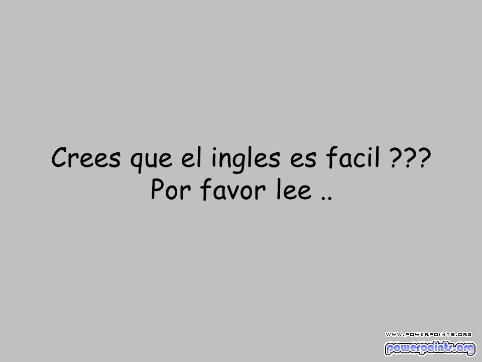 Crees que el ingles es facil Por favor lee ..