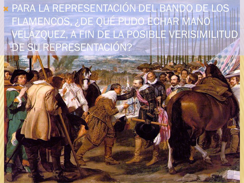 PARA LA REPRESENTACIÓN DEL BANDO DE LOS FLAMENCOS, ¿DE QUÉ PUDO ECHAR MANO VELÁZQUEZ, A FIN DE LA POSIBLE VERISIMILITUD DE SU REPRESENTACIÓN