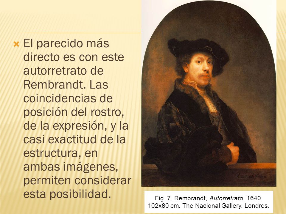 El parecido más directo es con este autorretrato de Rembrandt