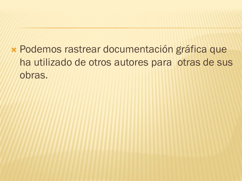 Podemos rastrear documentación gráfica que ha utilizado de otros autores para otras de sus obras.