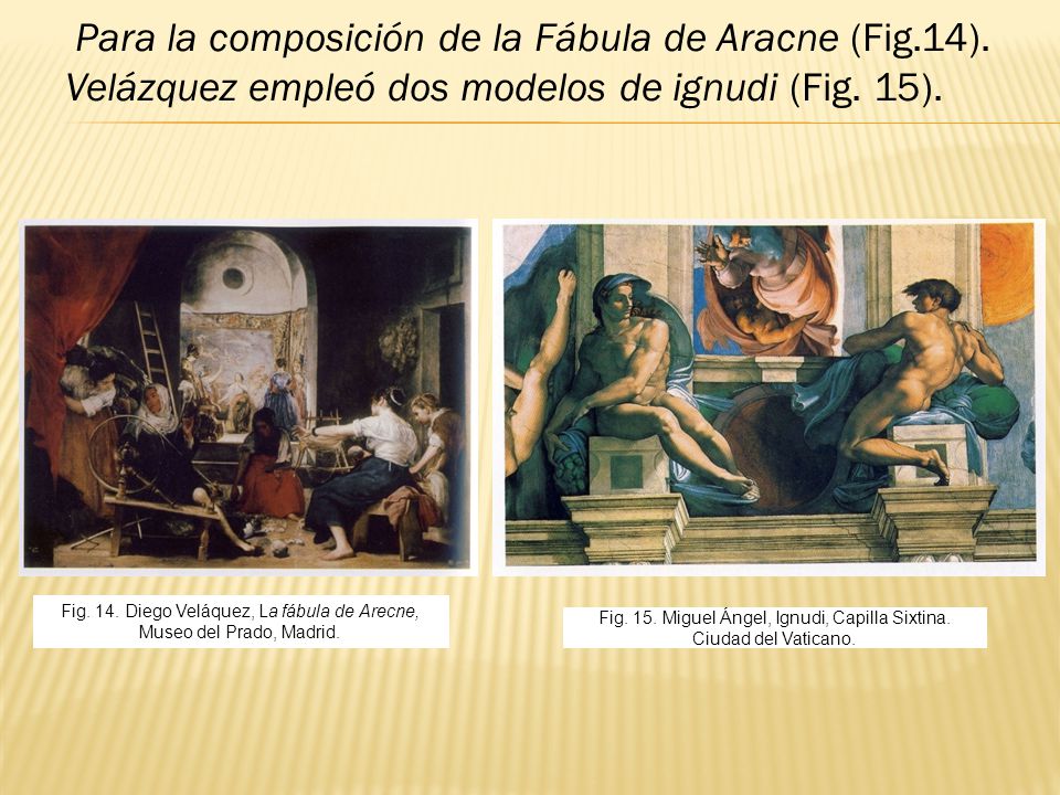 Para la composición de la Fábula de Aracne (Fig. 14)