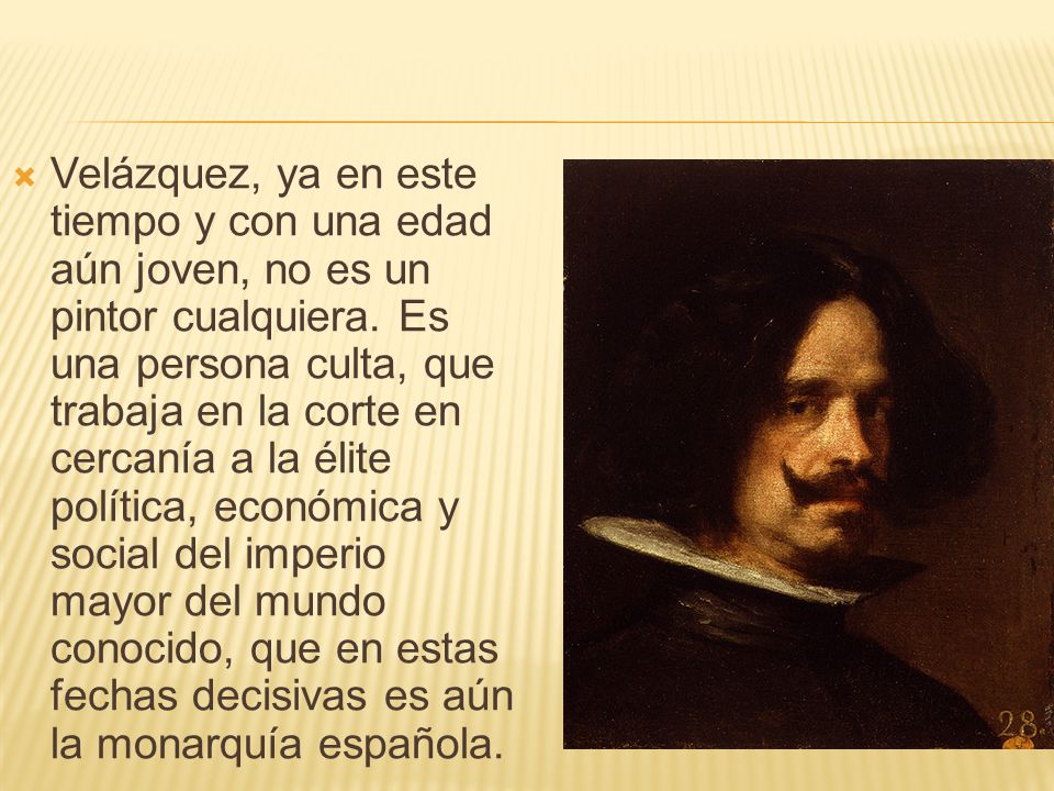 Velázquez, ya en este tiempo y con una edad aún joven, no es un pintor cualquiera.