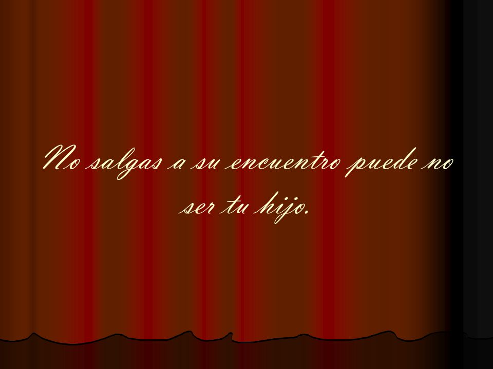 No salgas a su encuentro puede no ser tu hijo.