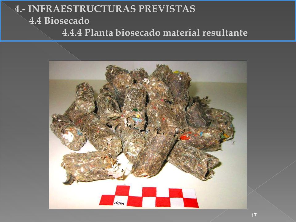 4. - INFRAESTRUCTURAS PREVISTAS 4. 4 Biosecado. 4. 4