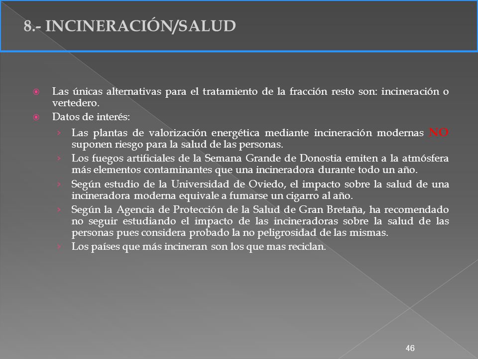 8.- INCINERACIÓN/SALUD Las únicas alternativas para el tratamiento de la fracción resto son: incineración o vertedero.