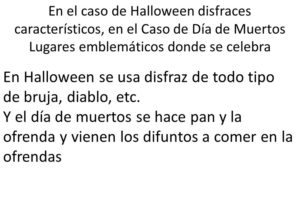 En Halloween se usa disfraz de todo tipo de bruja, diablo, etc.