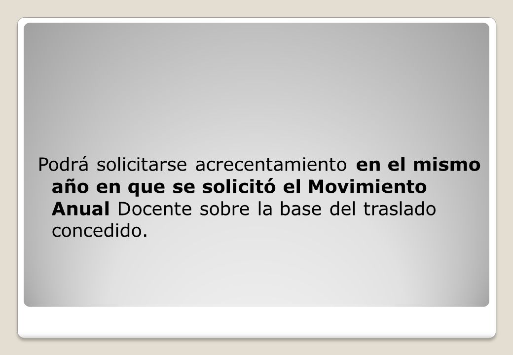 Podrá solicitarse acrecentamiento en el mismo año en que se solicitó el Movimiento Anual Docente sobre la base del traslado concedido.
