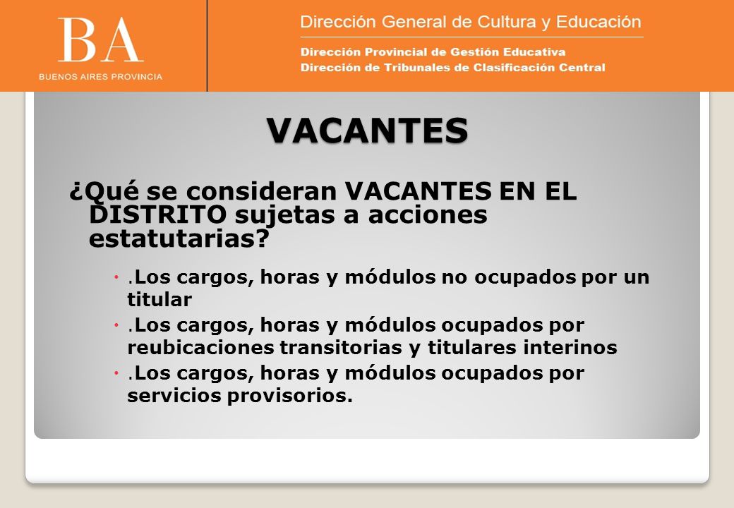VACANTES ¿Qué se consideran VACANTES EN EL DISTRITO sujetas a acciones estatutarias .Los cargos, horas y módulos no ocupados por un titular.