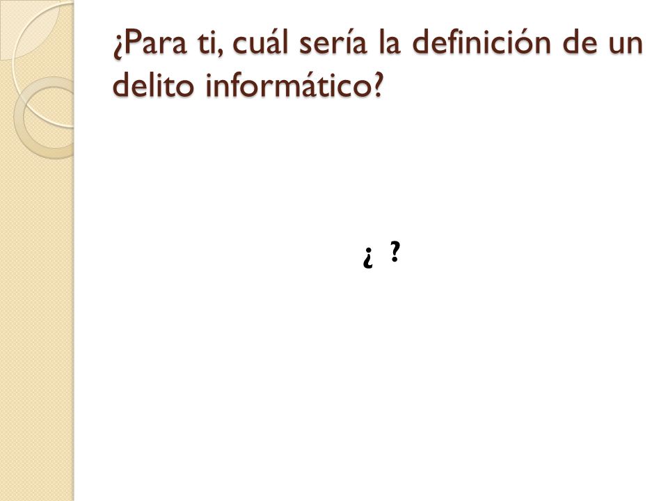 ¿Para ti, cuál sería la definición de un delito informático