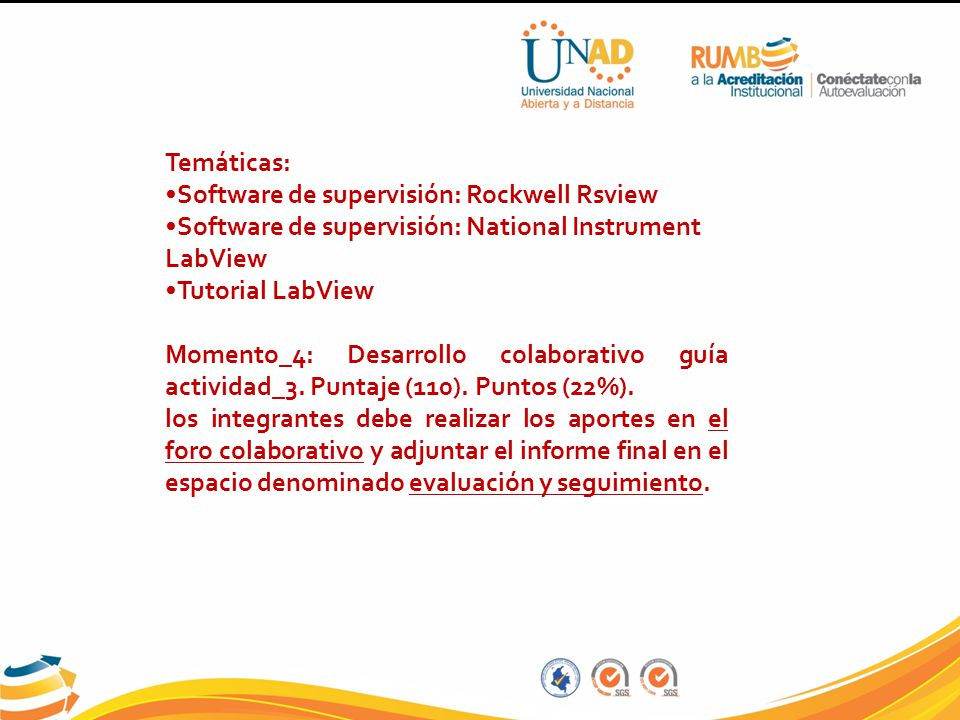 Temáticas: •Software de supervisión: Rockwell Rsview. •Software de supervisión: National Instrument LabView.