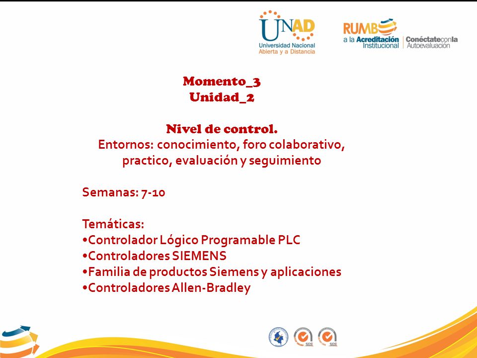 Momento_3 Unidad_2. Nivel de control. Entornos: conocimiento, foro colaborativo, practico, evaluación y seguimiento.