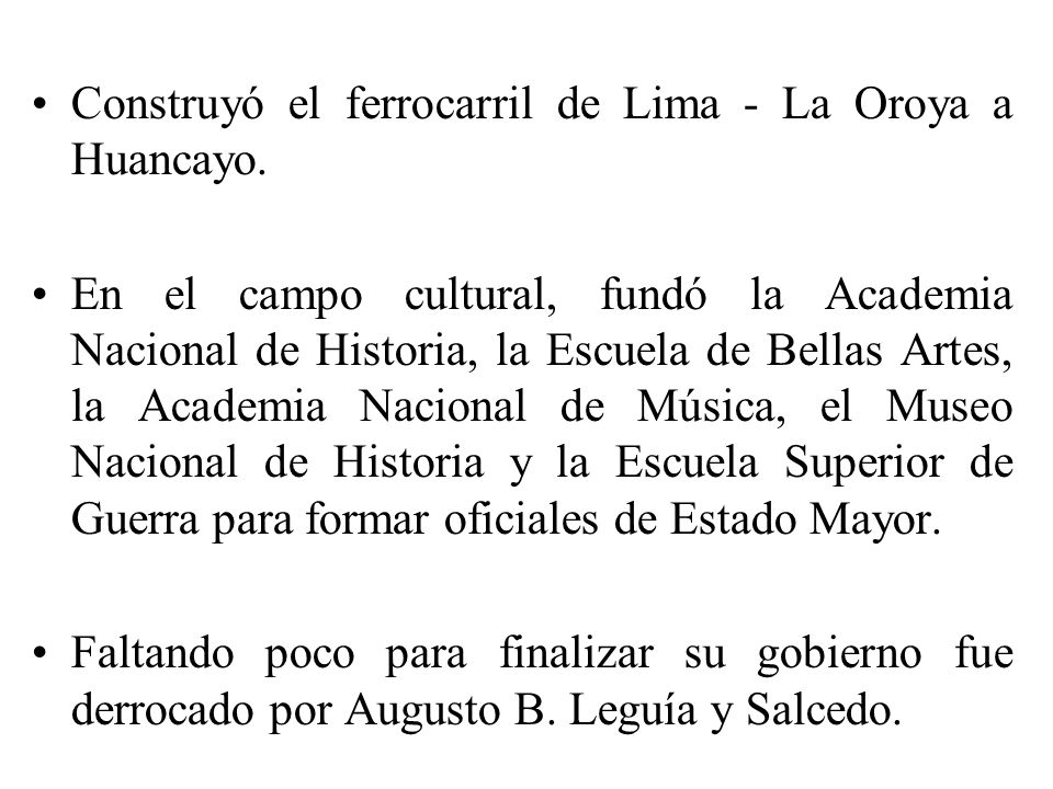 Construyó el ferrocarril de Lima - La Oroya a Huancayo.