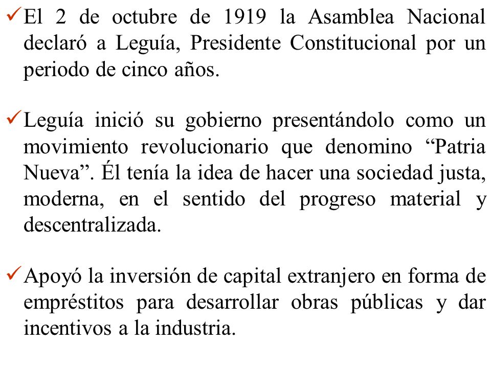 El 2 de octubre de 1919 la Asamblea Nacional declaró a Leguía, Presidente Constitucional por un periodo de cinco años.