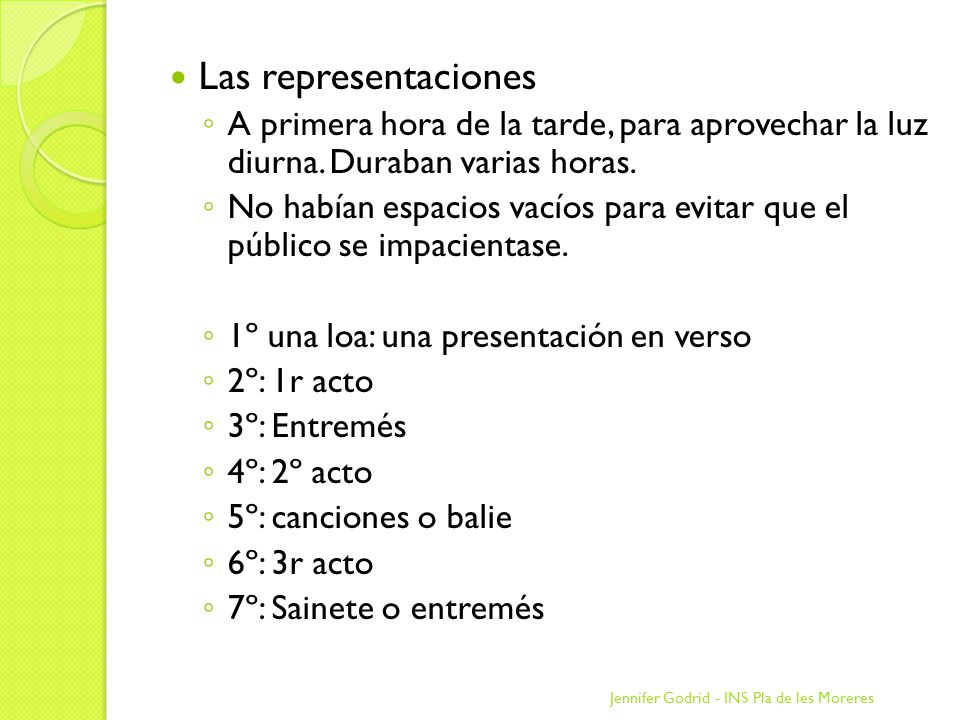 Las representaciones A primera hora de la tarde, para aprovechar la luz diurna. Duraban varias horas.