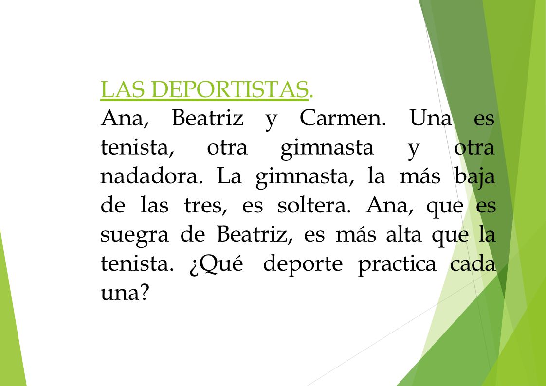 LAS DEPORTISTAS. Ana, Beatriz y tenista, otra. Carmen. gimnasta. Una es y otra.