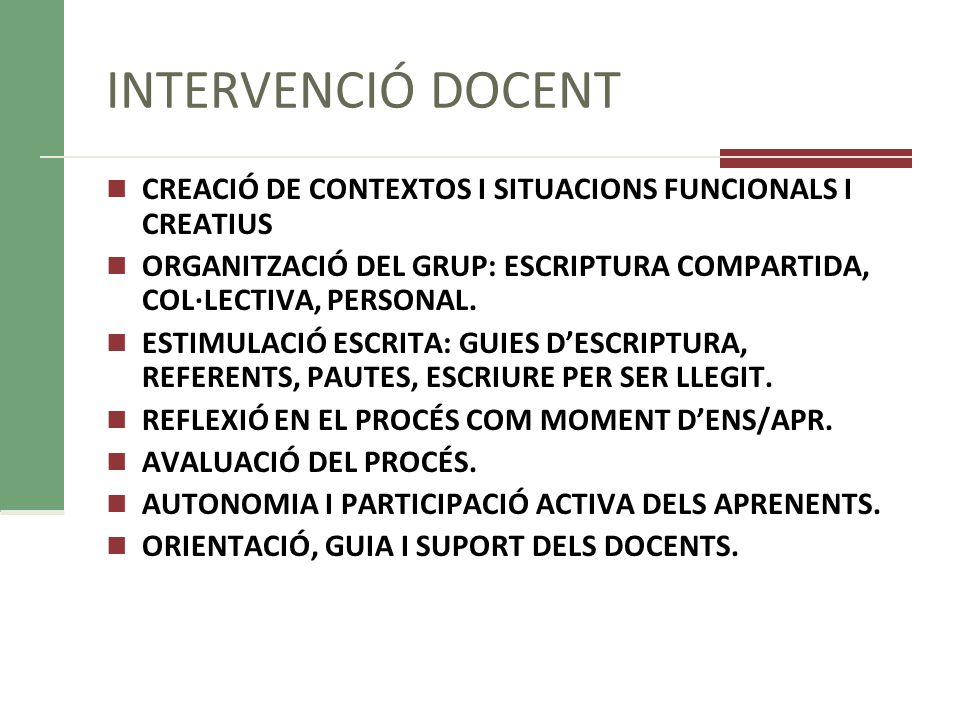 INTERVENCIÓ DOCENT CREACIÓ DE CONTEXTOS I SITUACIONS FUNCIONALS I CREATIUS. ORGANITZACIÓ DEL GRUP: ESCRIPTURA COMPARTIDA, COL·LECTIVA, PERSONAL.