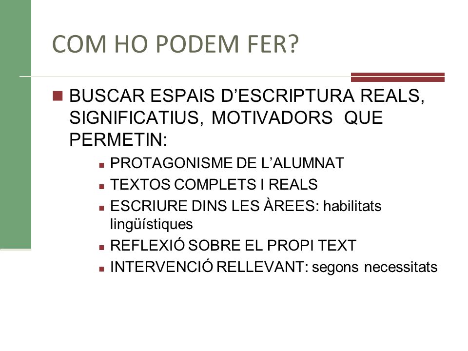 COM HO PODEM FER BUSCAR ESPAIS D’ESCRIPTURA REALS, SIGNIFICATIUS, MOTIVADORS QUE PERMETIN: PROTAGONISME DE L’ALUMNAT.