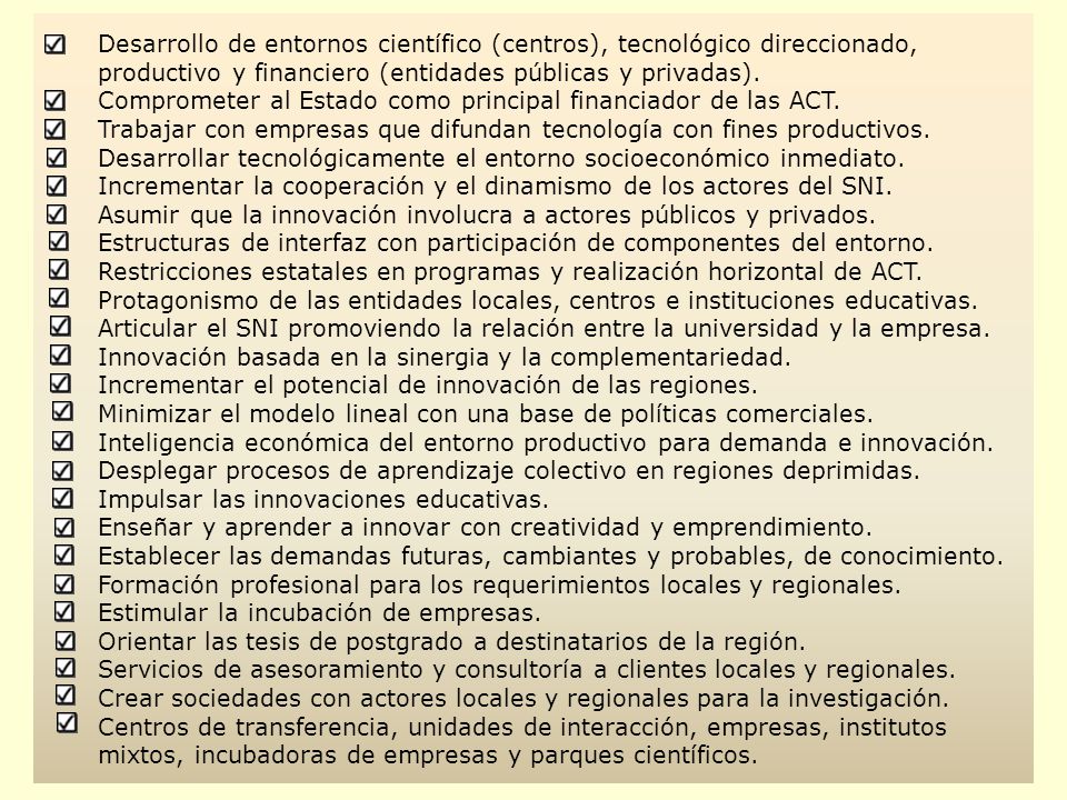 Desarrollo de entornos científico (centros), tecnológico direccionado, productivo y financiero (entidades públicas y privadas).