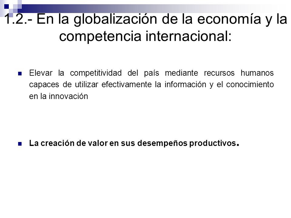 1.2.- En la globalización de la economía y la competencia internacional: