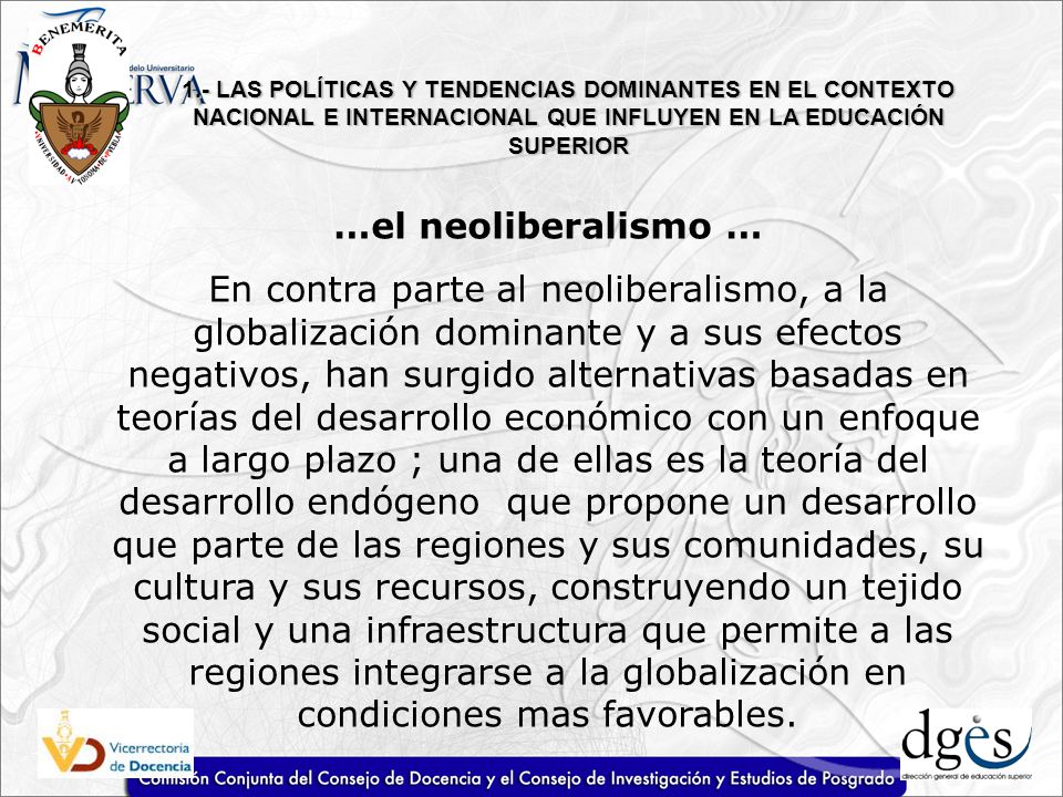 1.- LAS POLÍTICAS Y TENDENCIAS DOMINANTES EN EL CONTEXTO NACIONAL E INTERNACIONAL QUE INFLUYEN EN LA EDUCACIÓN SUPERIOR