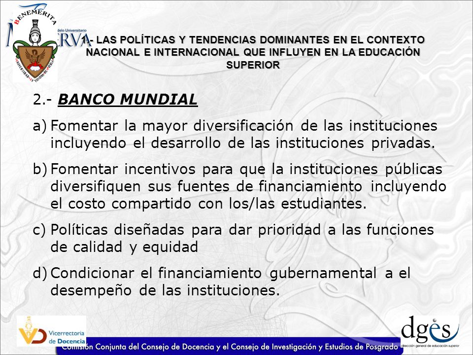 1.- LAS POLÍTICAS Y TENDENCIAS DOMINANTES EN EL CONTEXTO NACIONAL E INTERNACIONAL QUE INFLUYEN EN LA EDUCACIÓN SUPERIOR