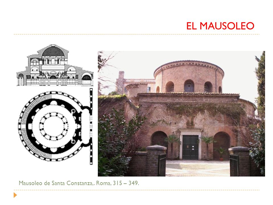 EL MAUSOLEO Mausoleo de Santa Constanza,. Roma, 315 – 349.