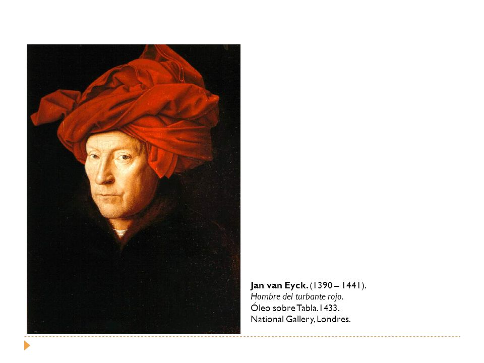 Jan van Eyck. (1390 – 1441). Hombre del turbante rojo.