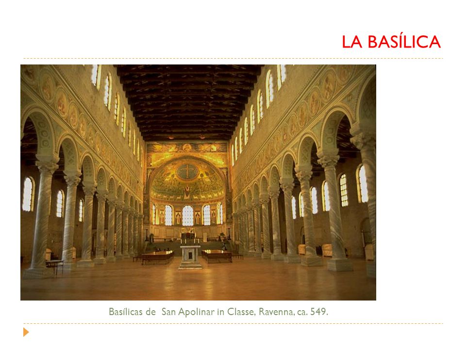 LA BASÍLICA Basílicas de San Apolinar in Classe, Ravenna, ca. 549.