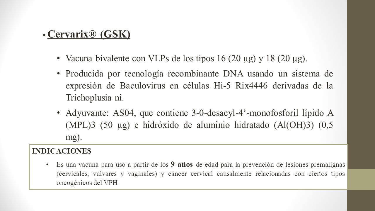 Vacuna bivalente con VLPs de los tipos 16 (20 µg) y 18 (20 µg).
