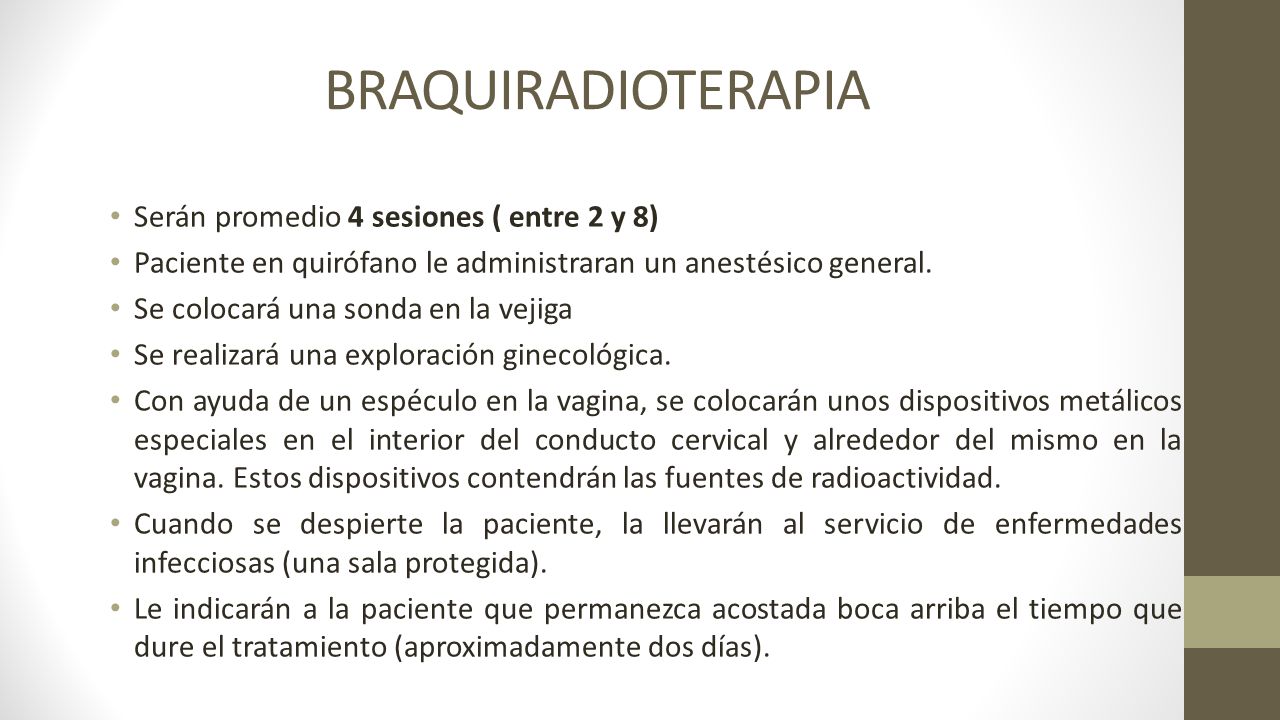BRAQUIRADIOTERAPIA Serán promedio 4 sesiones ( entre 2 y 8)
