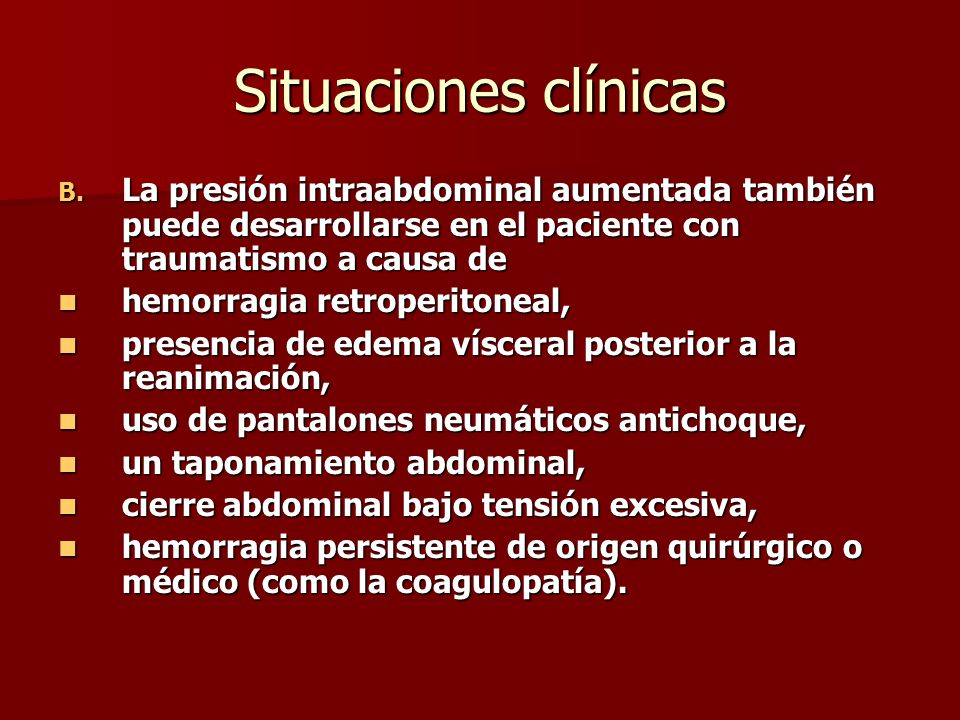 Situaciones clínicas La presión intraabdominal aumentada también puede desarrollarse en el paciente con traumatismo a causa de.