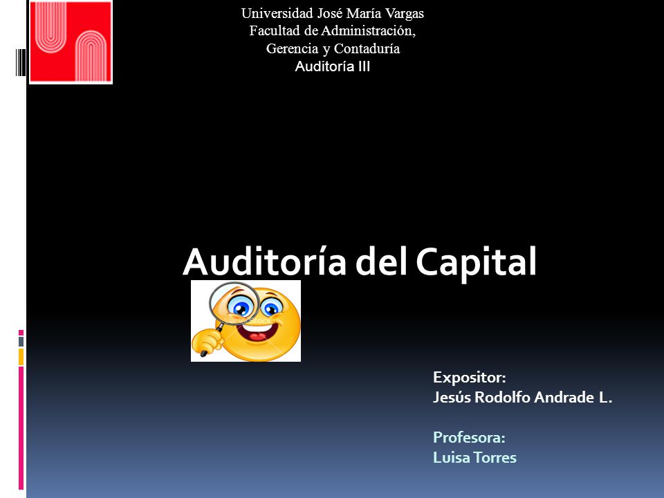 Auditoría del Capital Expositor: Jesús Rodolfo Andrade L. Profesora: