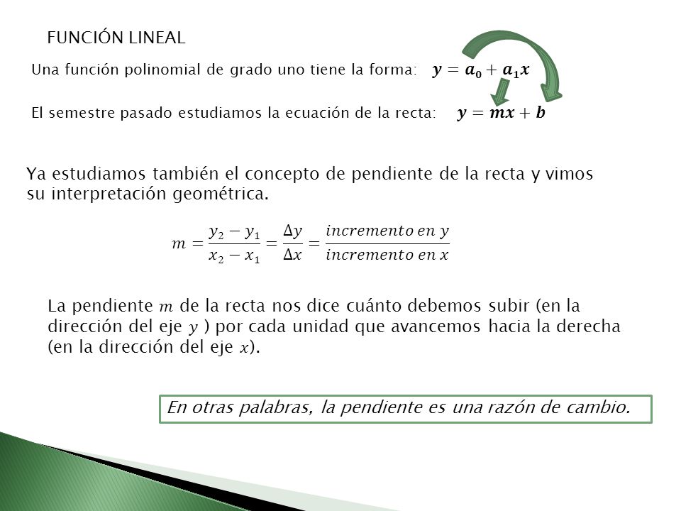 𝑚= 𝑦2−𝑦1 𝑥2−𝑥1 = ∆𝑦 ∆𝑥 = 𝑖𝑛𝑐𝑟𝑒𝑚𝑒𝑛𝑡𝑜 𝑒𝑛 𝑦 𝑖𝑛𝑐𝑟𝑒𝑚𝑒𝑛𝑡𝑜 𝑒𝑛 𝑥