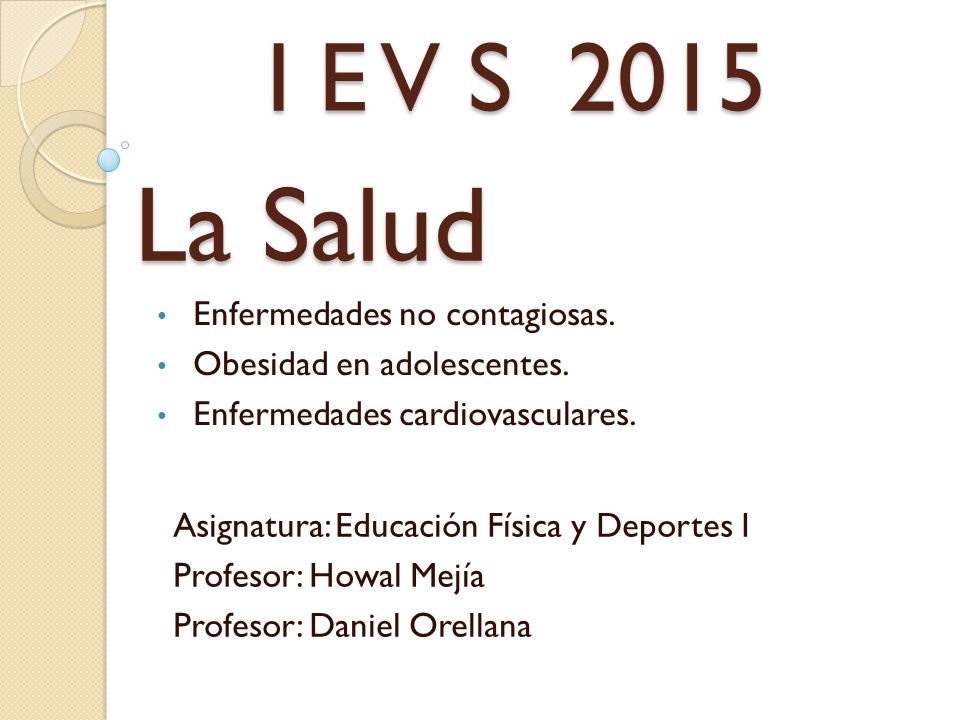 La Salud I E V S 2015 Enfermedades no contagiosas.