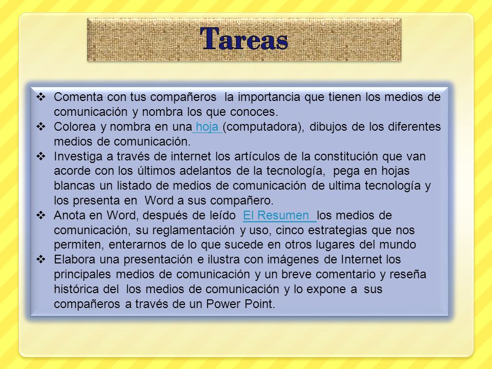 Tareas Comenta con tus compañeros la importancia que tienen los medios de comunicación y nombra los que conoces.