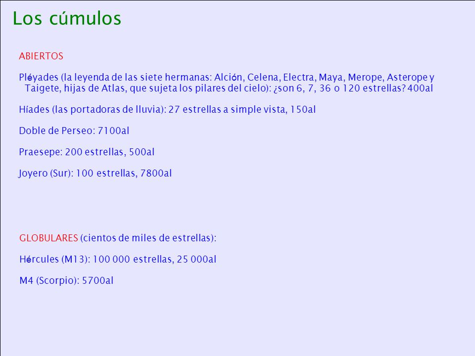 Los cúmulos ABIERTOS. Pléyades (la leyenda de las siete hermanas: Alción, Celena, Electra, Maya, Merope, Asterope y.