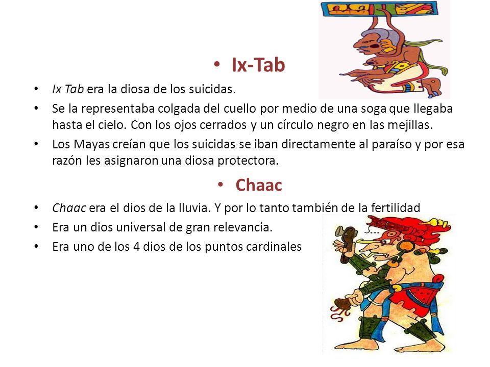 Ix-Tab Chaac Ix Tab era la diosa de los suicidas.